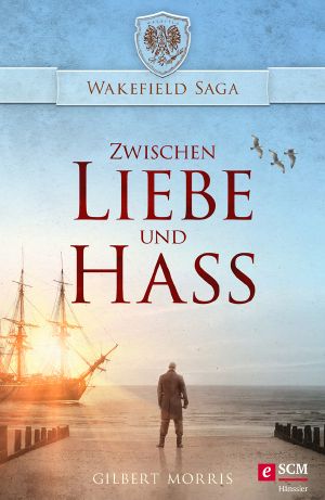 [Wakefield Dynasty 02] • Zwischen Liebe und Hass